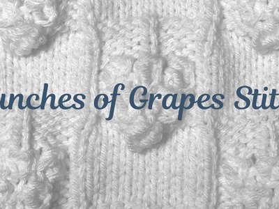 Bunches of Grapes Stitch | Week 6 - Winter Stitch Sampler Knit Along