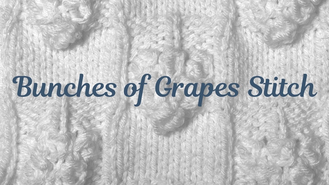 Bunches of Grapes Stitch | Week 6 - Winter Stitch Sampler Knit Along