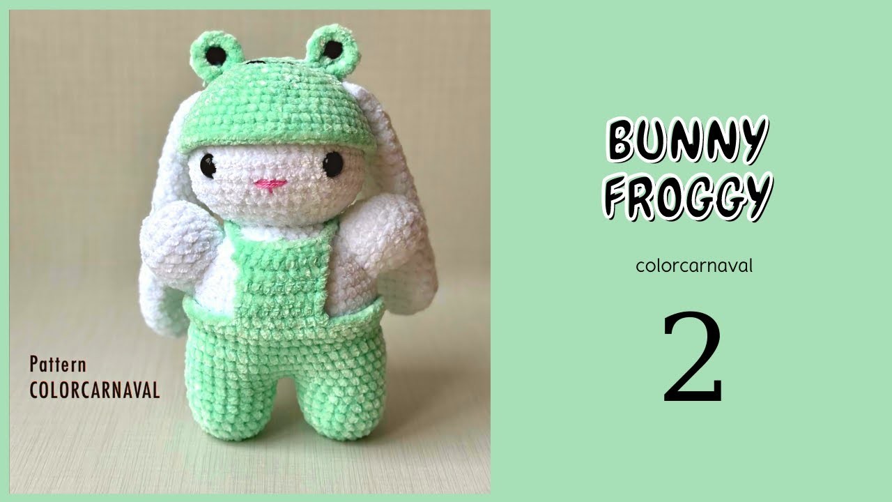 Crochet Froggy Bunny  | Part 2