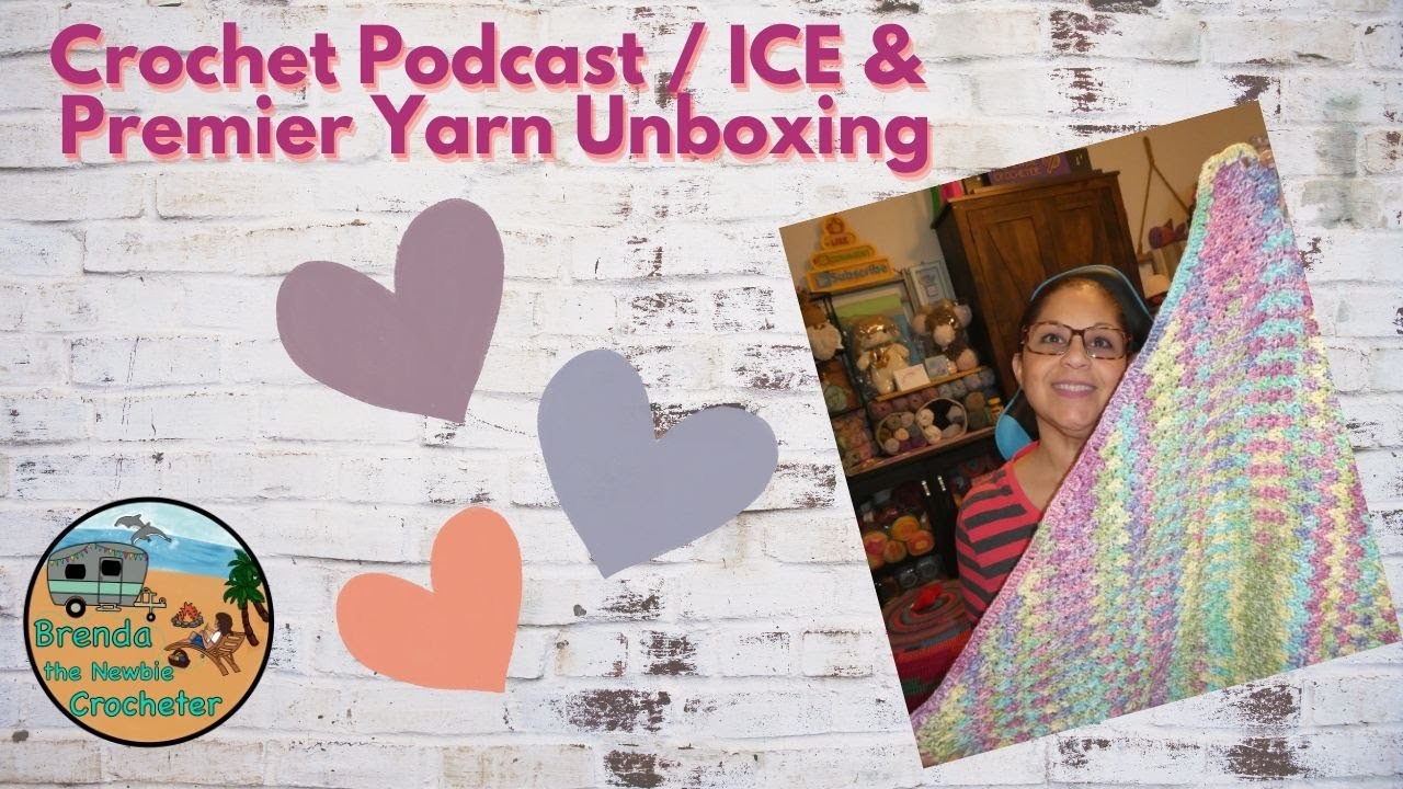 CROCHET Podcast ~ AMAZING!!! YARN Unboxing ICE & Premier & FO's #crochet #yarn #crochetforbeginners