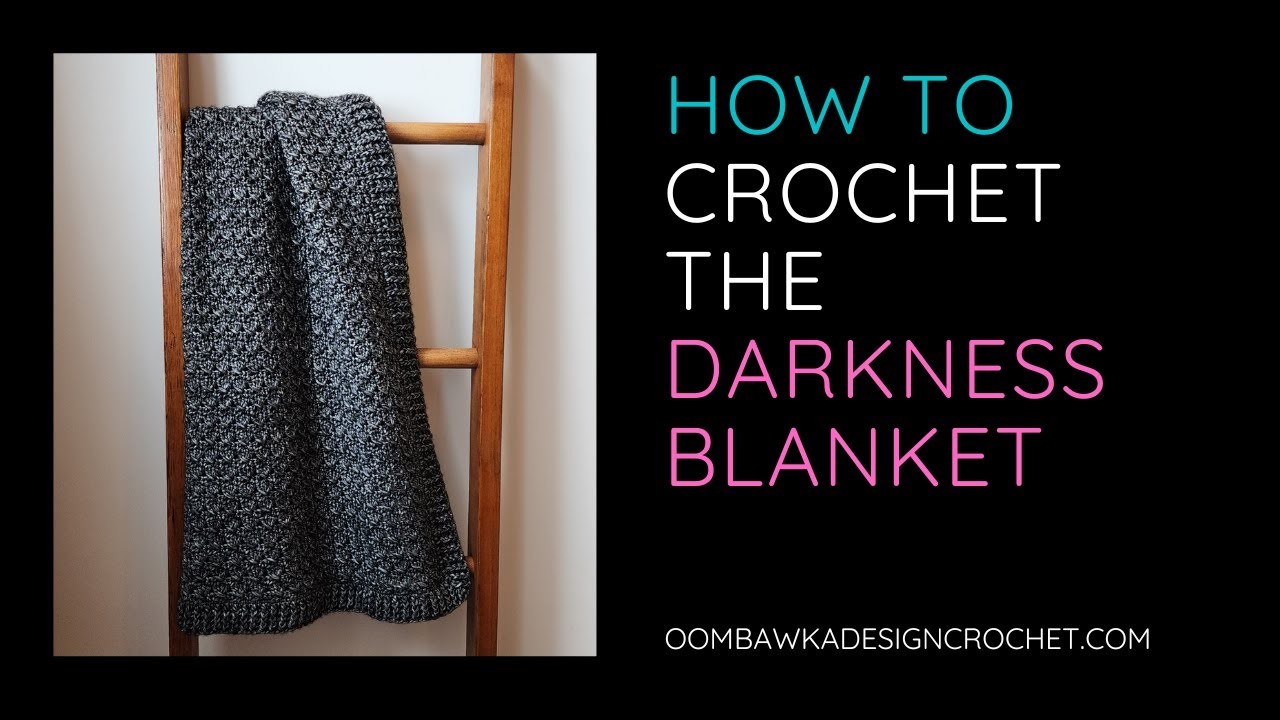 Darkness Blanket Video Tutorial