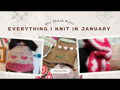 Everything I Knit In January 2023 - (6 FOs, 1 WIP, a fail and a secret)!