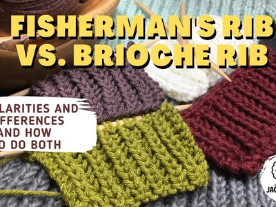 Fisherman's Rib Stitch vs. Brioche Rib Stitch. What's the difference, how are they alike.