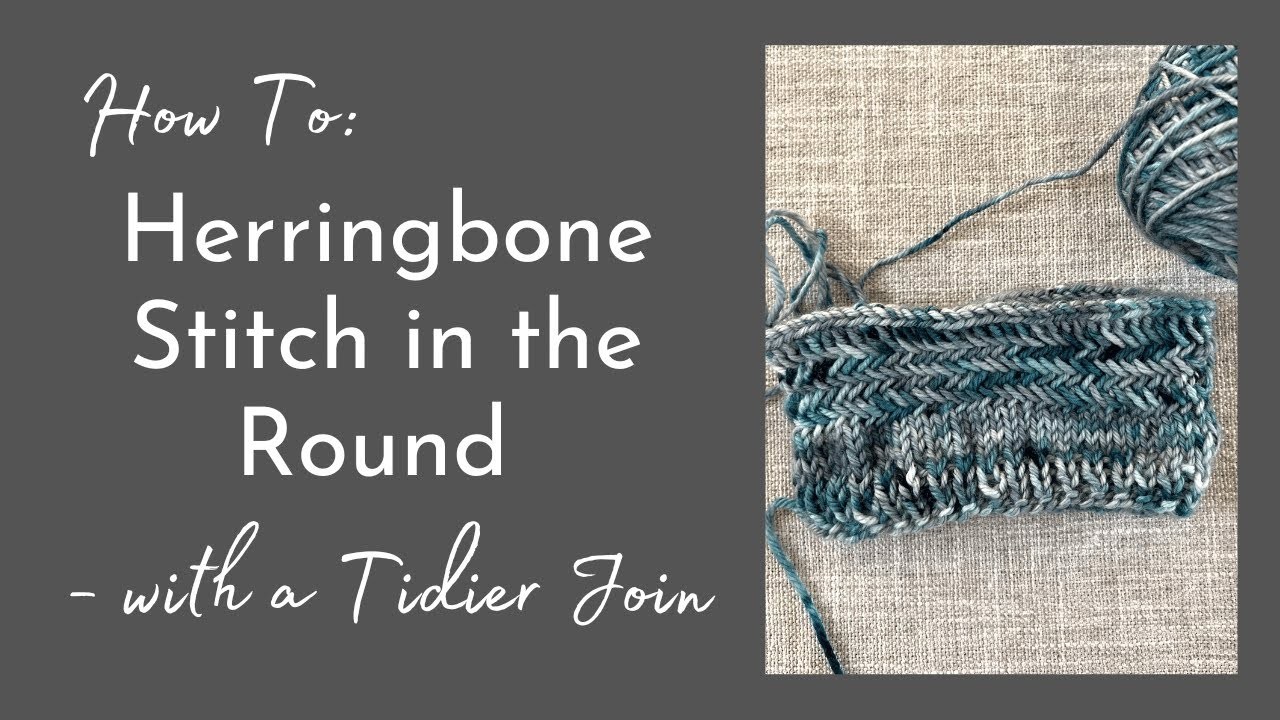 HOW TO: Work Herringbone in the Round with an (Almost) Seemless Join | A Knitting Video Tutorial
