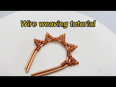 LEARN TO MAKE THIS BEAUTIFUL WIRE WEAVING TECHNIQUE