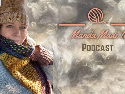 Manda Made It Podcast - Finished Objects and washed wool