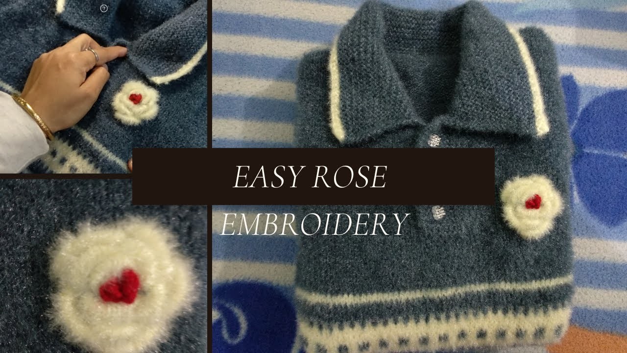 Rose Embroidery | Rose Embroidery on a knitted Sweater | Easy flower embroidery on knitwear