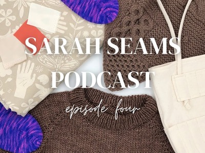 Sarah Seams Podcast Episode 4: ZW Stash, Lento Sweater, Aeble Cowl - Knitting and Sewing Podcast