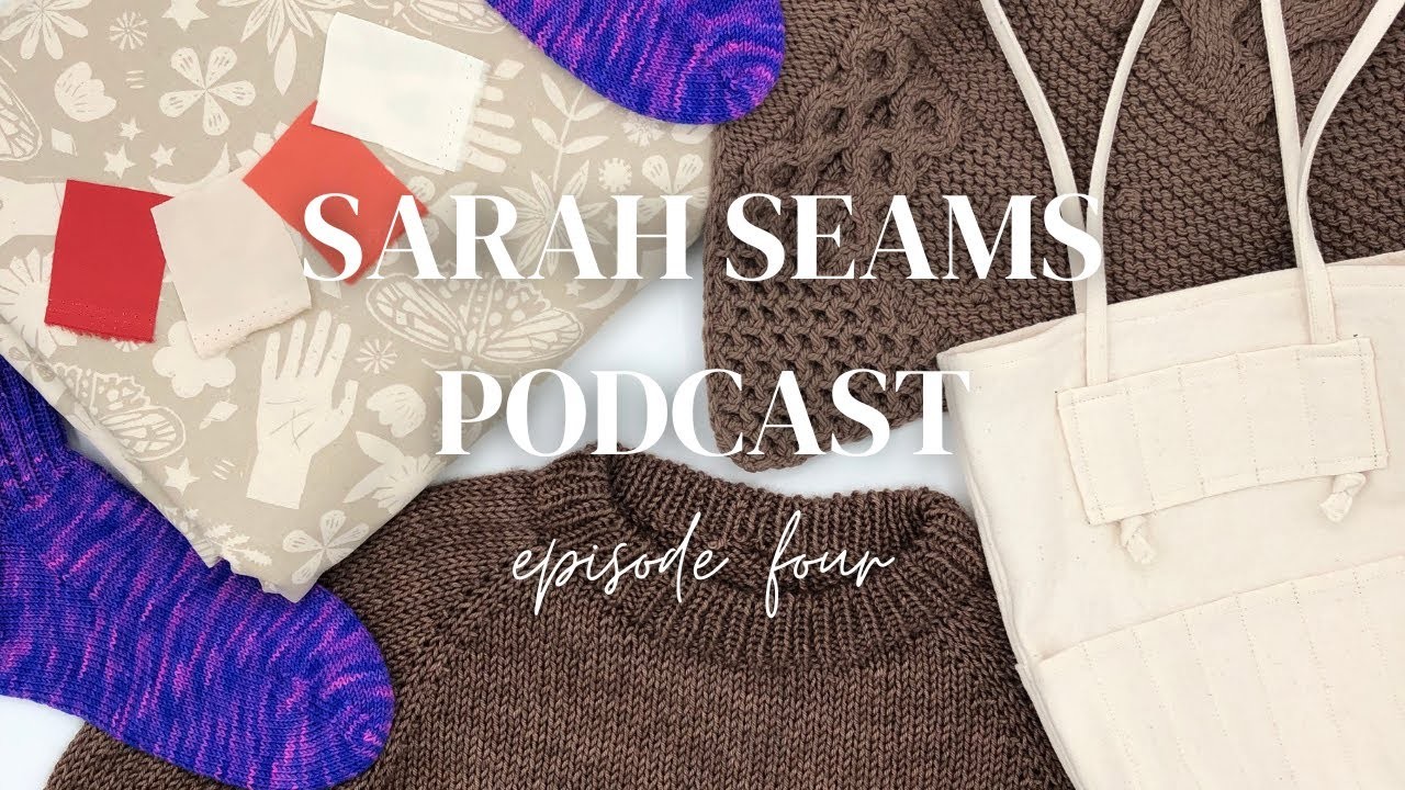Sarah Seams Podcast Episode 4: ZW Stash, Lento Sweater, Aeble Cowl - Knitting and Sewing Podcast
