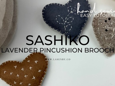 SASHIKO PROJECT TUTORIAL - Felt Hand Sewing Lavender Heart Brooch Pincushion - Lovely Gift