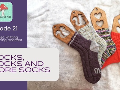 The Creative Pixie: Ep 21. Socks, socks and more socks (plus a little bit of cross stitch)