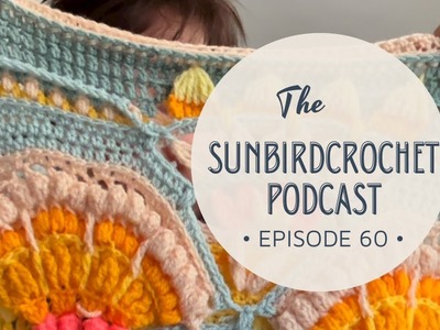 The Sunbirdcrochet Podcast - Episode 60 Stash Spring Cleaning