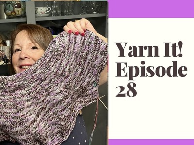 Yarn It Episode 28 - Purple, Purple and Purple!