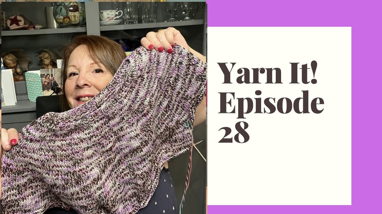 Yarn It Episode 28 - Purple, Purple and Purple!