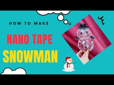 Nano tape snowman ☃️.How to make kawaii Nano tape balloon#youtube#trending#diy#viral#art#nanotape