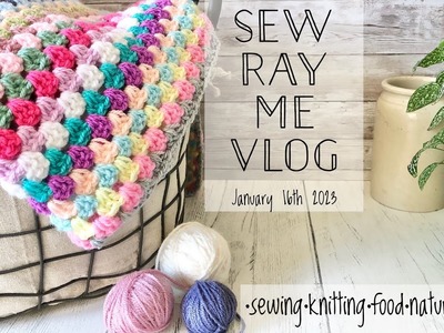 Sew Ray Me Vlog - 16th January 2023