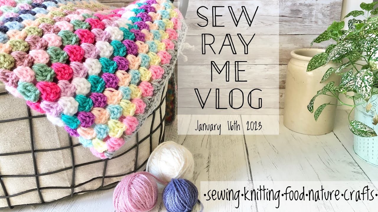 Sew Ray Me Vlog - 16th January 2023