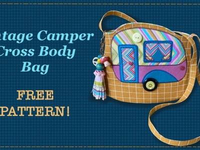 Vintage Camper Cross Body Bag || FREE PATTERN || Full step by step Tutorial with Lisa Pay