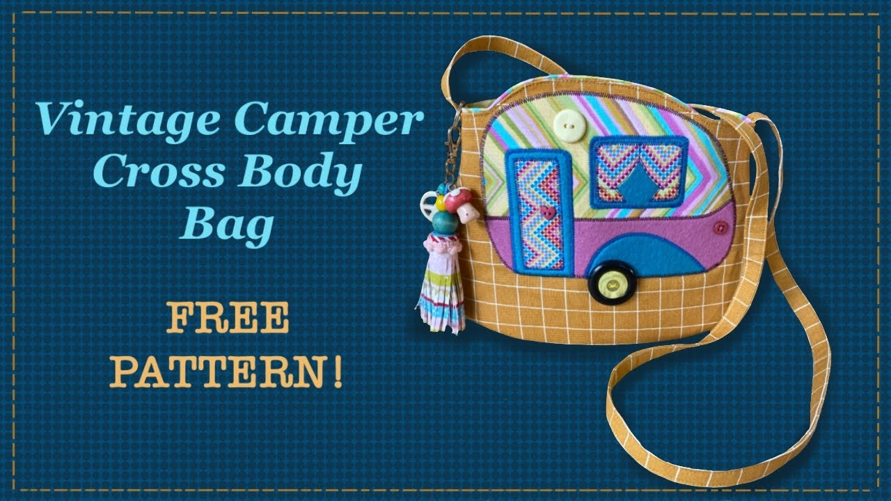 Vintage Camper Cross Body Bag || FREE PATTERN || Full step by step Tutorial with Lisa Pay
