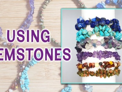 Creative Ways To Use Gemstone Chips & Beads - Jewellery Making