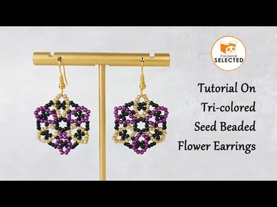 Tutorial on Tri-colored Seed Beaded Flower Earrings. 【PandaHall Selected】
